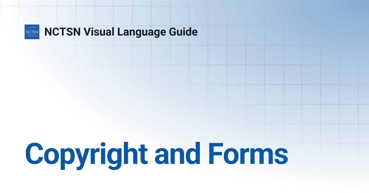 Copyright and Forms | NCTSN Visual Language Guide